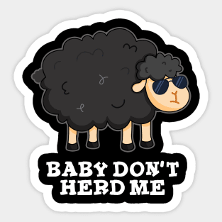 Baby Don't Herd Me Cute Black Sheep Pun Sticker